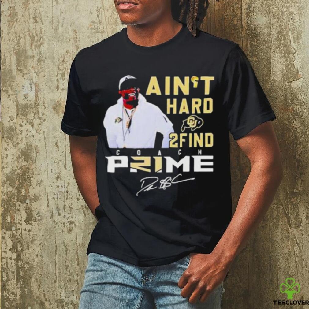Colorado Buffaloes Coach Prime I Ain’t Hard 2 Find Shirt Colorado Buffaloes Coach Prime I Ain’t Hard 2 Find Shirt