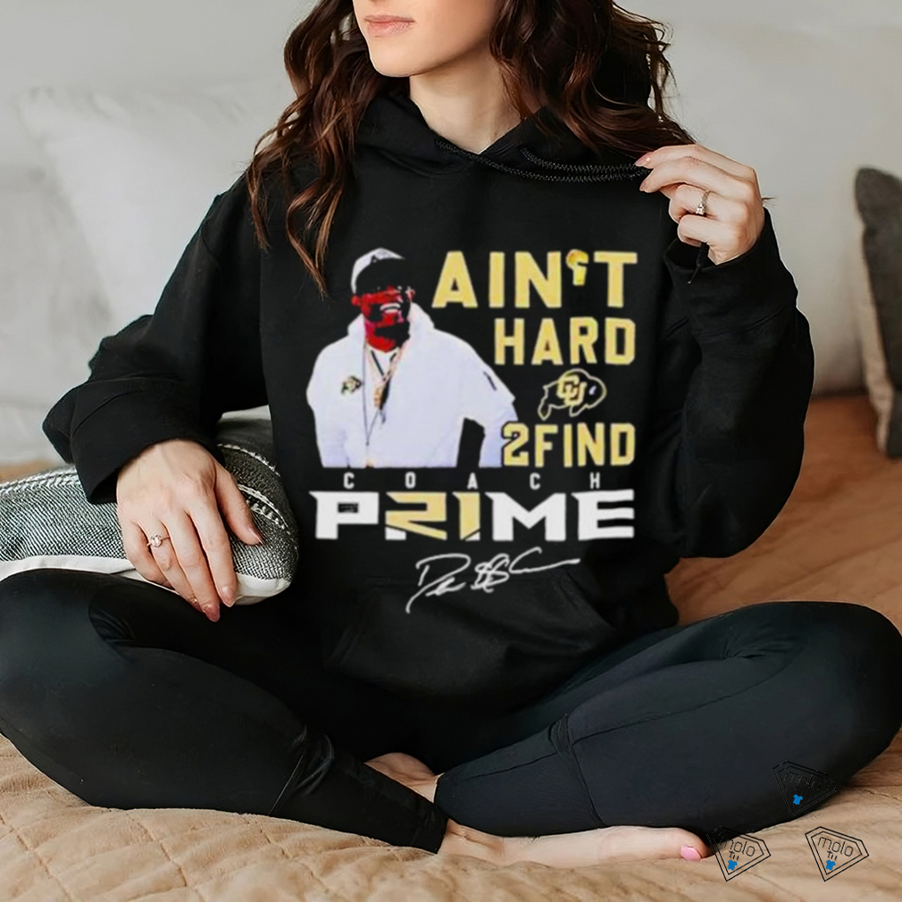 Colorado Buffaloes Coach Prime I Ain’t Hard 2 Find Shirt Colorado Buffaloes Coach Prime I Ain’t Hard 2 Find Shirt