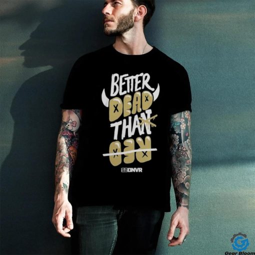 Colorado Buffaloes Football Better Dead Black Shirt