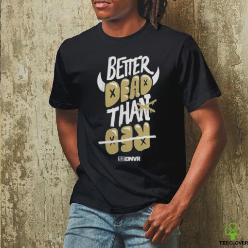 Colorado Buffaloes Football Better Dead Black Shirt