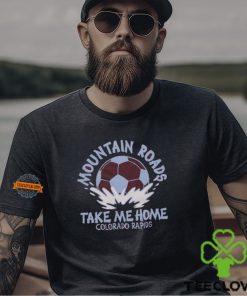 Colorado Rapids Mountain Roads Take Me Home Shirt