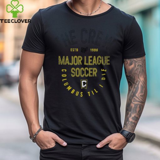 Columbus Crew Local Stoic Estd 1996 Major League Soccer Columbus Til I Die Tee Shirt