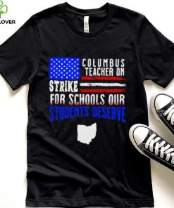 Columbus Ohio teacher on strike for schools our students deserve American flag shirt