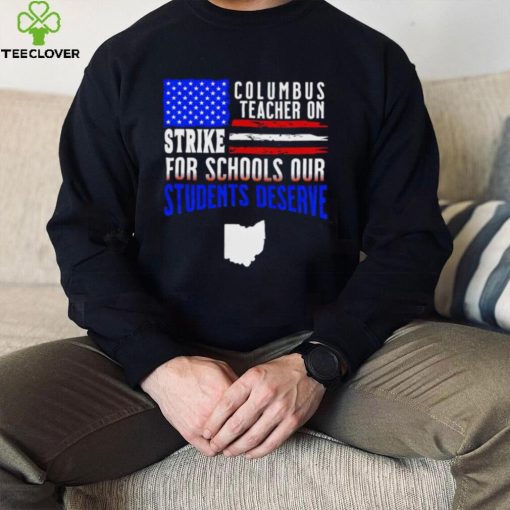 Columbus Ohio teacher on strike for schools our students deserve American flag shirt