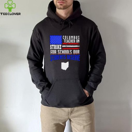 Columbus Ohio teacher on strike for schools our students deserve American flag shirt