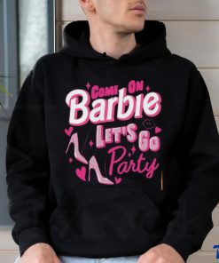 Come On Barbie Let’s Go Party Shirt T Shirt