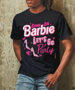 Come On Barbie Let’s Go Party Shirt T Shirt