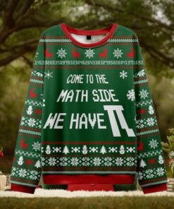 Come To The Math Side We Have PI Green Ugly Christmas Sweater