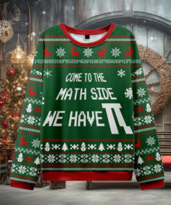 Come To The Math Side We Have PI Green Ugly Christmas Sweater