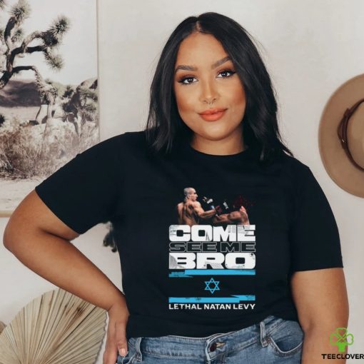 Come see me, bro shirt