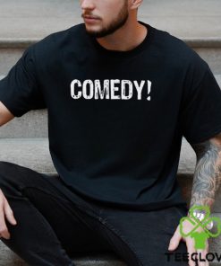 Comedy I Love Comedy Unisex T Shirt