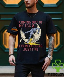 Coming Out Of My Egg And I’ve Been Doing Justin Fine Shirt