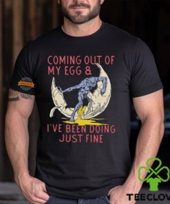 Coming Out Of My Egg And I’ve Been Doing Justin Fine Shirt