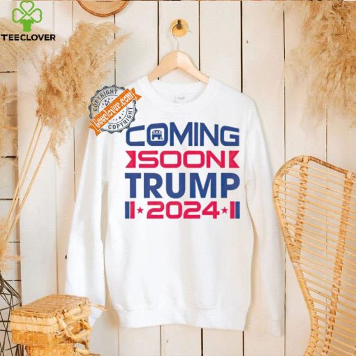 Coming soon Trump ’24 President Election shirt