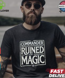 Commander Ruined Magic Shirt
