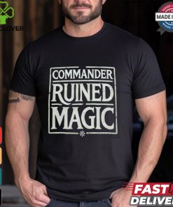 Commander Ruined Magic Shirt