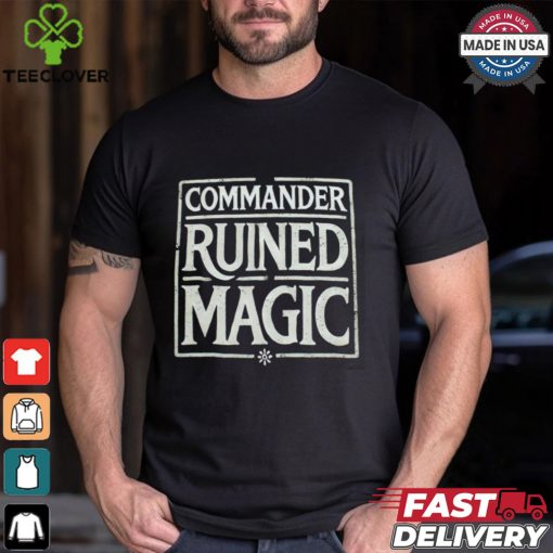 Commander Ruined Magic Shirt