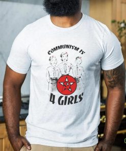 Communism Is 4 Girls T Shirt