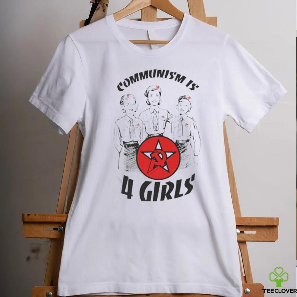 Communism Is 4 Girls T Shirt Communism Is 4 Girls T Shirt