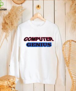 Computer Genius hoodie, sweater, longsleeve, shirt v-neck, t-shirt