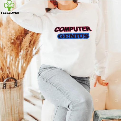 Computer Genius hoodie, sweater, longsleeve, shirt v-neck, t-shirt