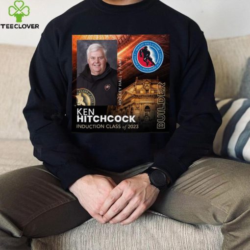 Congrats Ken Hitchcock Is Hockey Hall Of Fame Class Of 2023 T Shirt