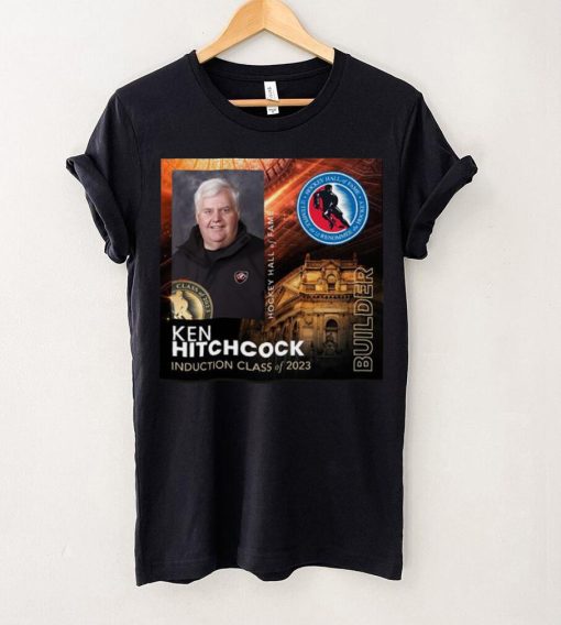 Congrats Ken Hitchcock Is Hockey Hall Of Fame Class Of 2023 T Shirt