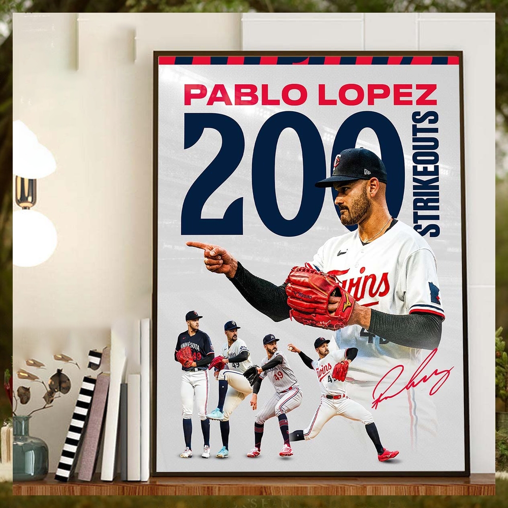 Congrats to Pablo Lopez On 200 Strikeouts This Season With Minnesota Twins In MLB Home Decor Poster Canvas Congrats to Pablo Lopez On 200 Strikeouts This Season With Minnesota Twins In MLB Home Decor Poster Canvas