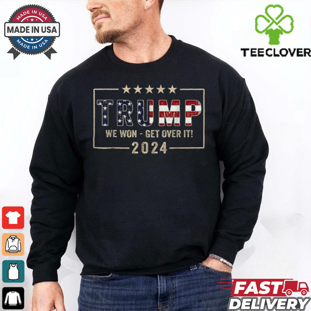 Congratulations Trump We Won Get Over It 2024 Shirt Congratulations Trump We Won Get Over It 2024 Shirt