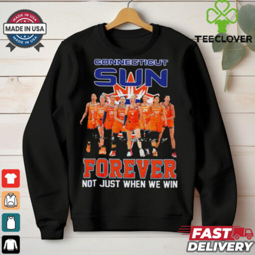 Connecticut Sun Forever Not Just When We Win Signature WNBA shirt