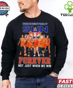 Connecticut Sun Forever Not Just When We Win Signature WNBA shirt