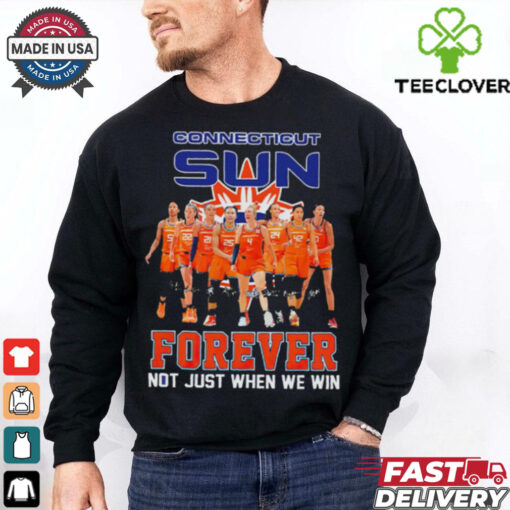Connecticut Sun Forever Not Just When We Win Signature WNBA shirt
