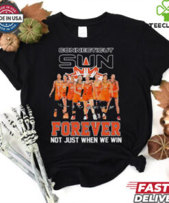 Connecticut Sun forever not just when we win shirt