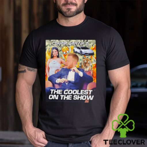 Connor griffin is the coolest on the show shirt