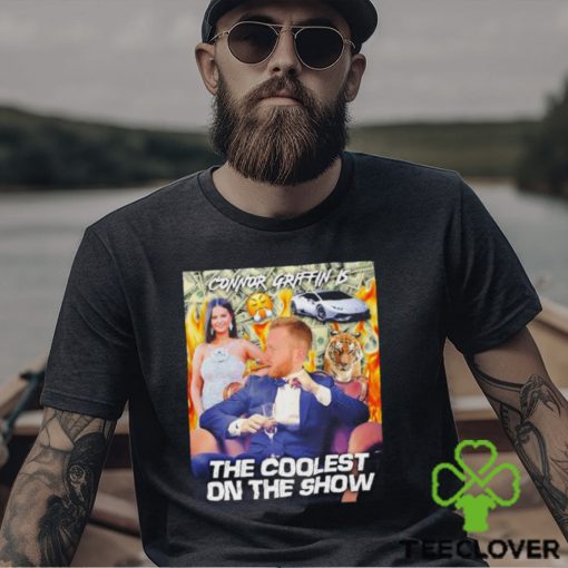 Connor griffin is the coolest on the show shirt