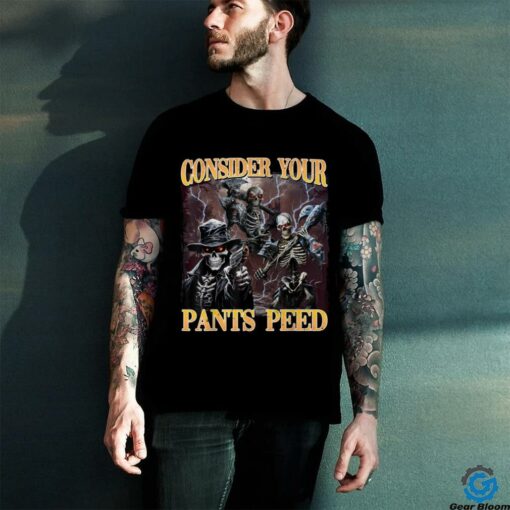 Consider Your Pants Peed Funny Hard Skeleton Meme T Shirt