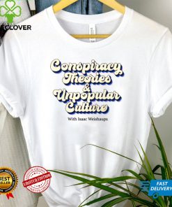 Conspiracy Theories and Unpopular Culture with Isaac Weishaups shirt 1