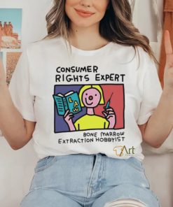 Consumer rights expert Bone Marrow extraction Hobbyist art shirt