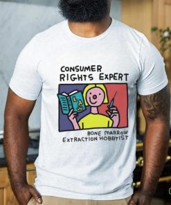 Consumer rights expert Bone Marrow extraction Hobbyist art shirt