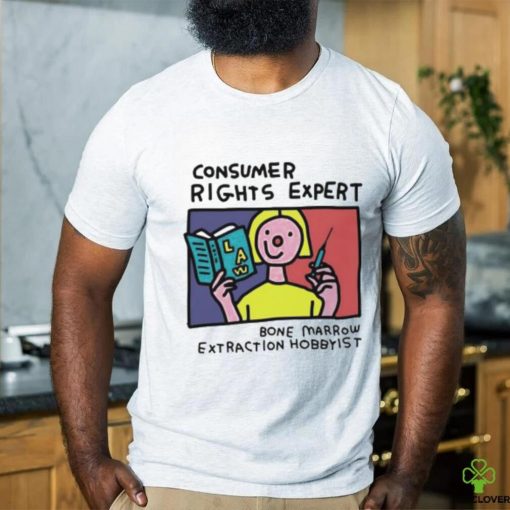 Consumer rights expert Bone Marrow extraction Hobbyist art shirt
