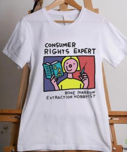 Consumer rights expert Bone Marrow extraction Hobbyist art shirt