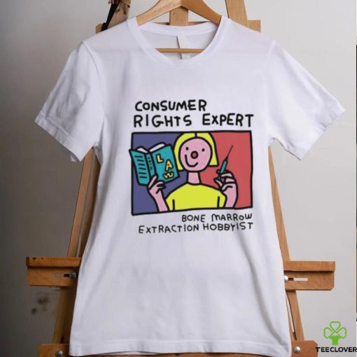 Consumer rights expert Bone Marrow extraction Hobbyist art shirt