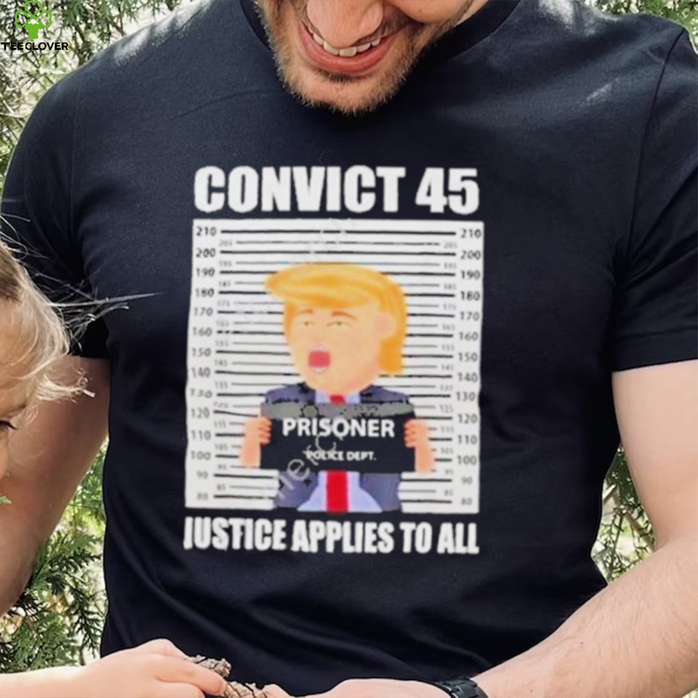 Convict 45 justice applies to all shirt