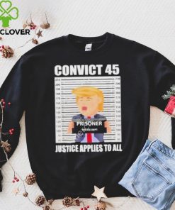 Convict 45 justice applies to all shirt 1 Convict 45 justice applies to all shirt