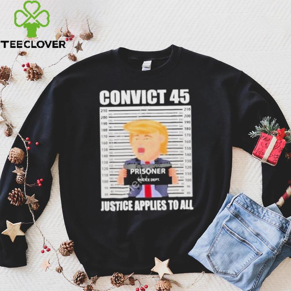 Convict 45 justice applies to all shirt Convict 45 justice applies to all shirt