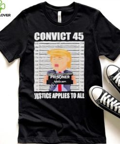 Convict 45 justice applies to all shirt 2 Convict 45 justice applies to all shirt