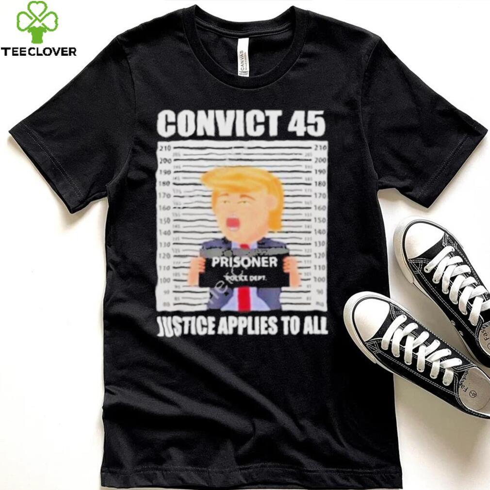 Convict 45 justice applies to all shirt Convict 45 justice applies to all shirt