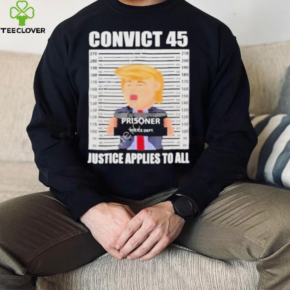 Convict 45 justice applies to all shirt Convict 45 justice applies to all shirt