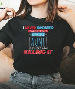 Cool Aunt! FEW HOURS LEFT! Shirt
