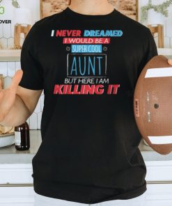 Cool Aunt! FEW HOURS LEFT! Shirt